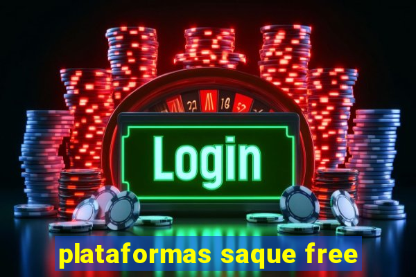 plataformas saque free